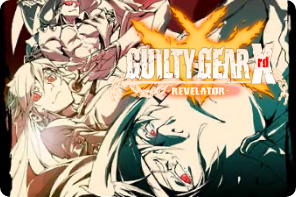 GUILTY GEAR Xrd -REVELATOR-